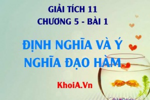 Đạo hàm: Định nghĩa, Ý nghĩa của Đạo hàm, Cách tính đạo hàm bằng định nghĩa - Giải tích 11 bài 1 C5